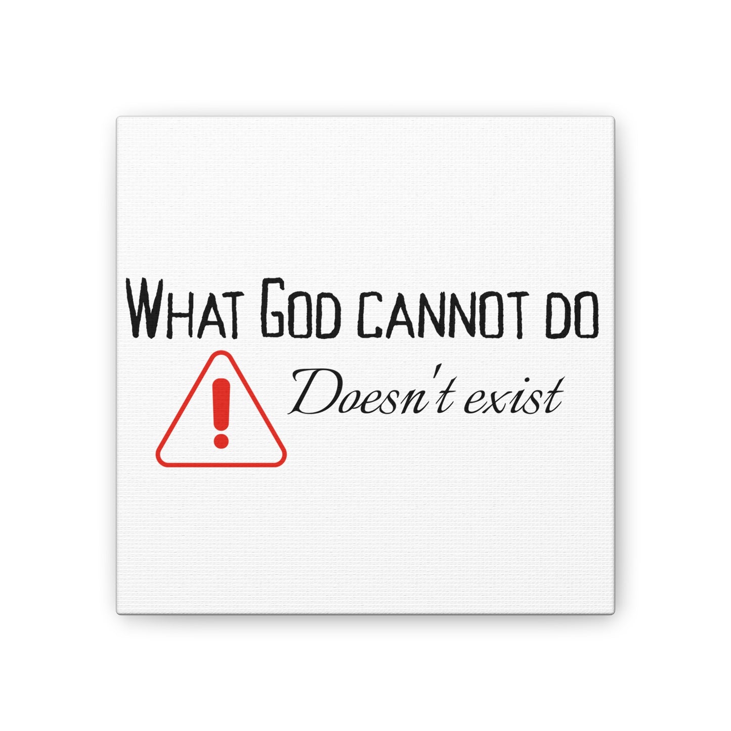 What God Cannot Do Doesn't Exist - Inspirational Wall Art