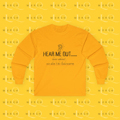Hear Me Out - Unisex Long Sleeve
