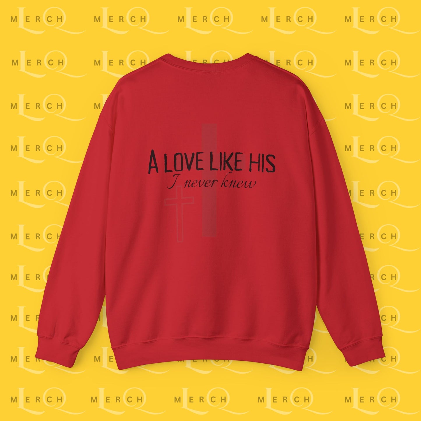 A Love Like His - Sweatshirt