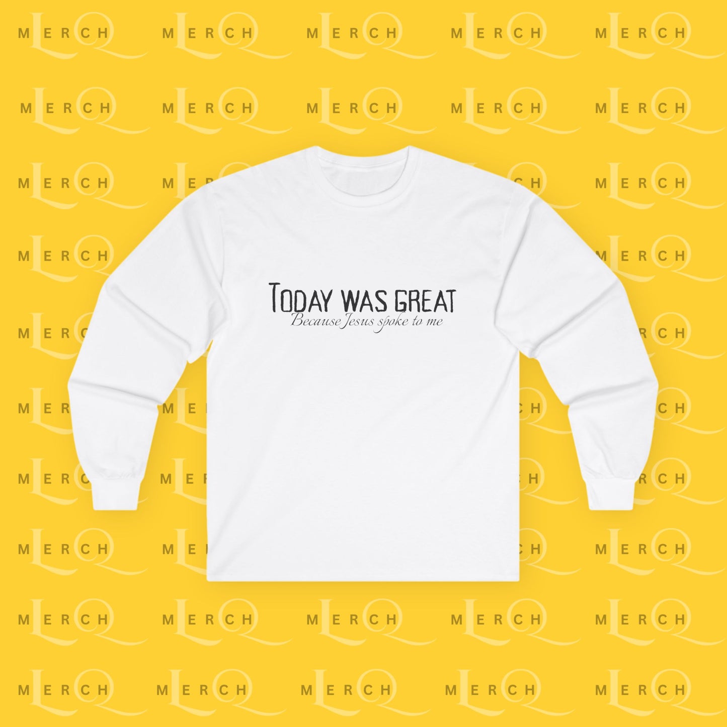 Today was Great - Long Sleeve Tee