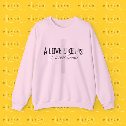 A Love Like His - Sweatshirt
