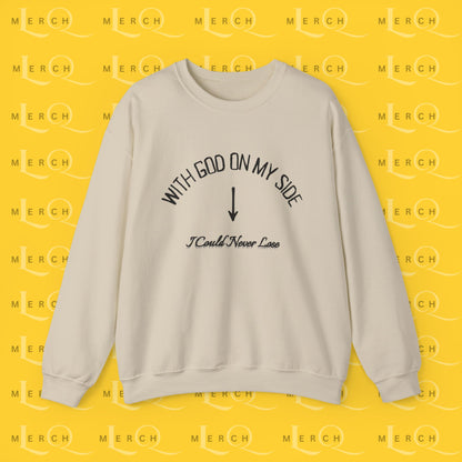 With God On My Side I Could Never Lose - Crewneck Sweatshirt