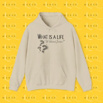What is a life Without Jesus - Christian Hoodie
