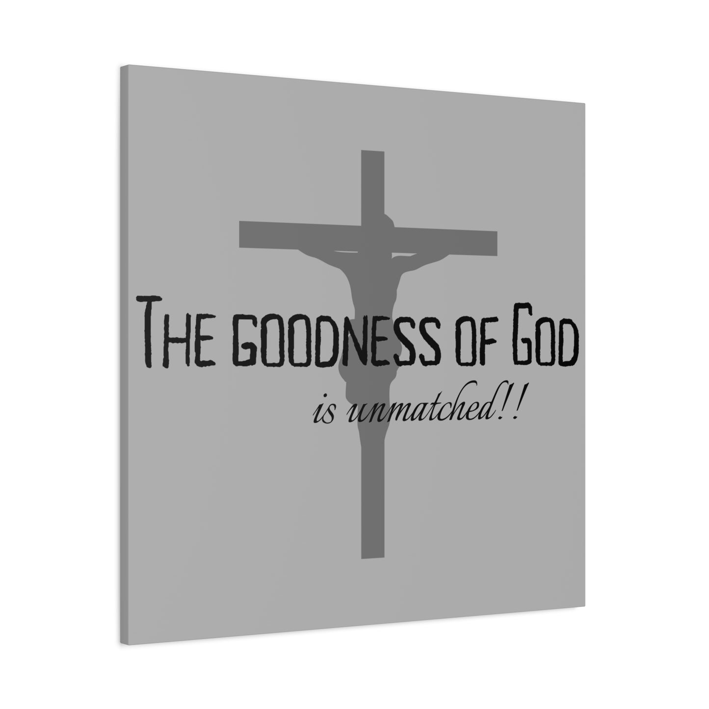 The Goodness of God is Unmatched - Christian Stretched Wall Canvas