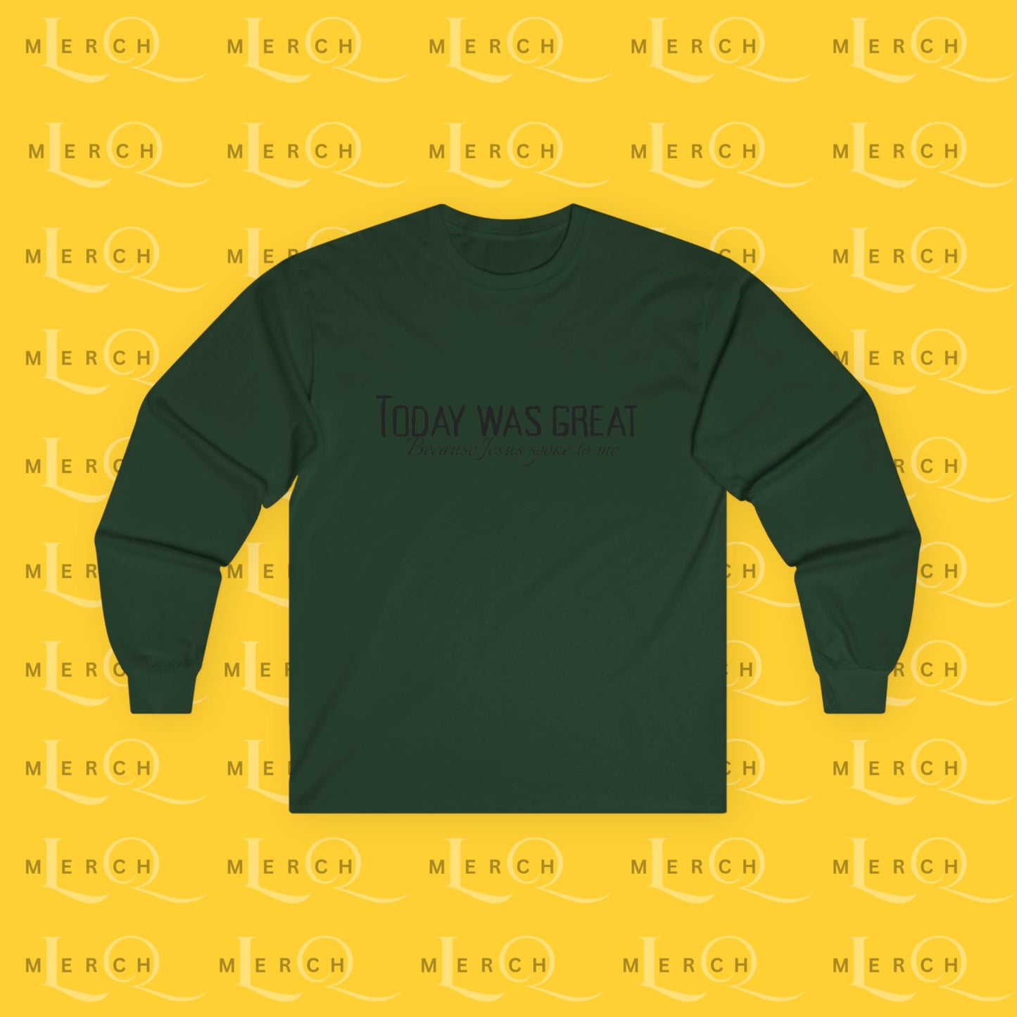 Today was Great - Long Sleeve Tee