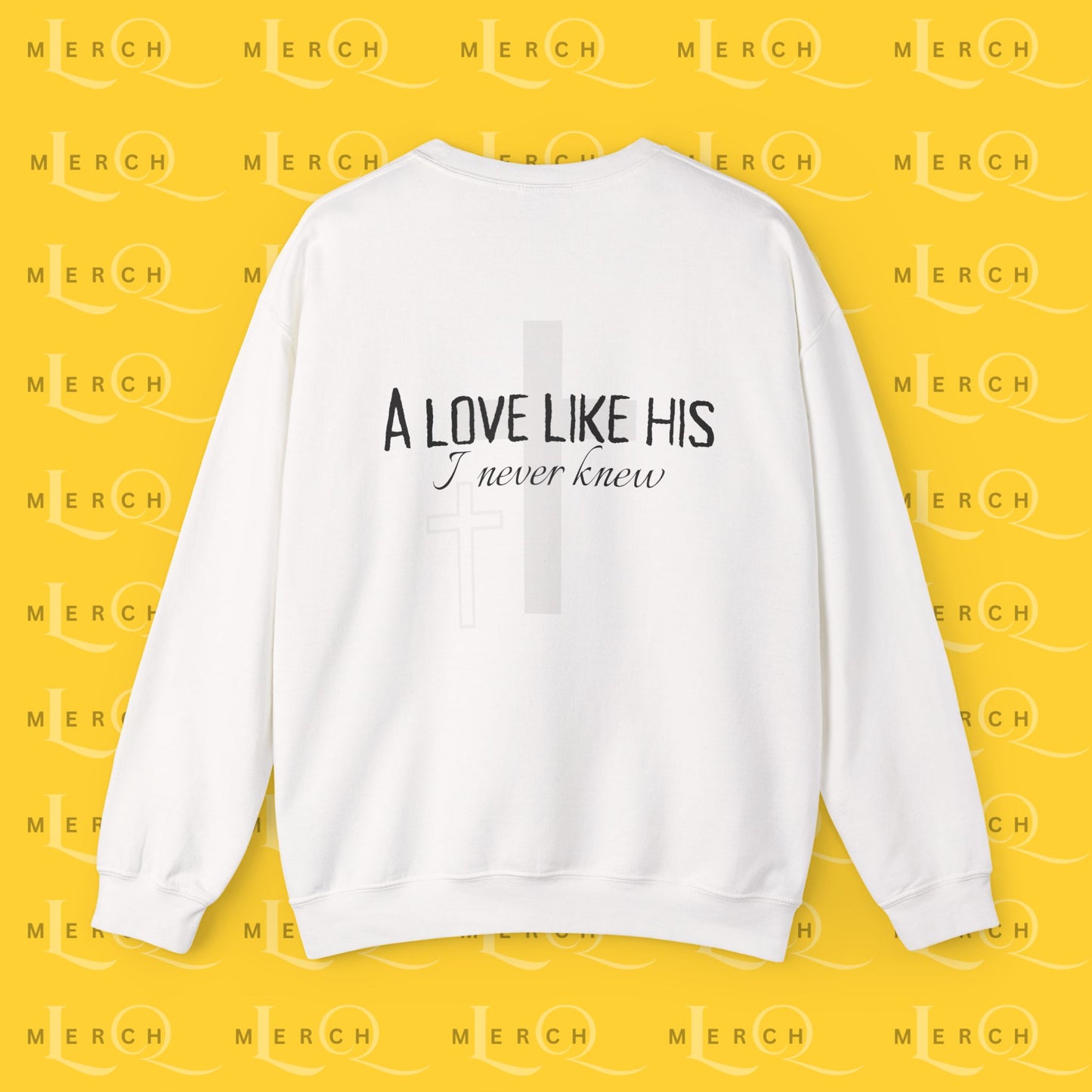 A Love Like His - Sweatshirt