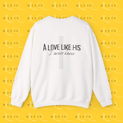 A Love Like His - Sweatshirt