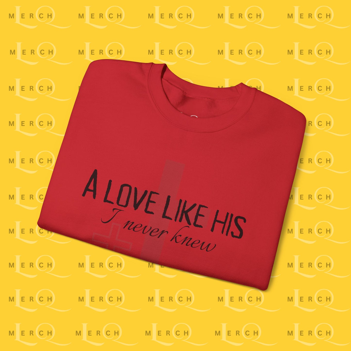 A Love Like His - Sweatshirt