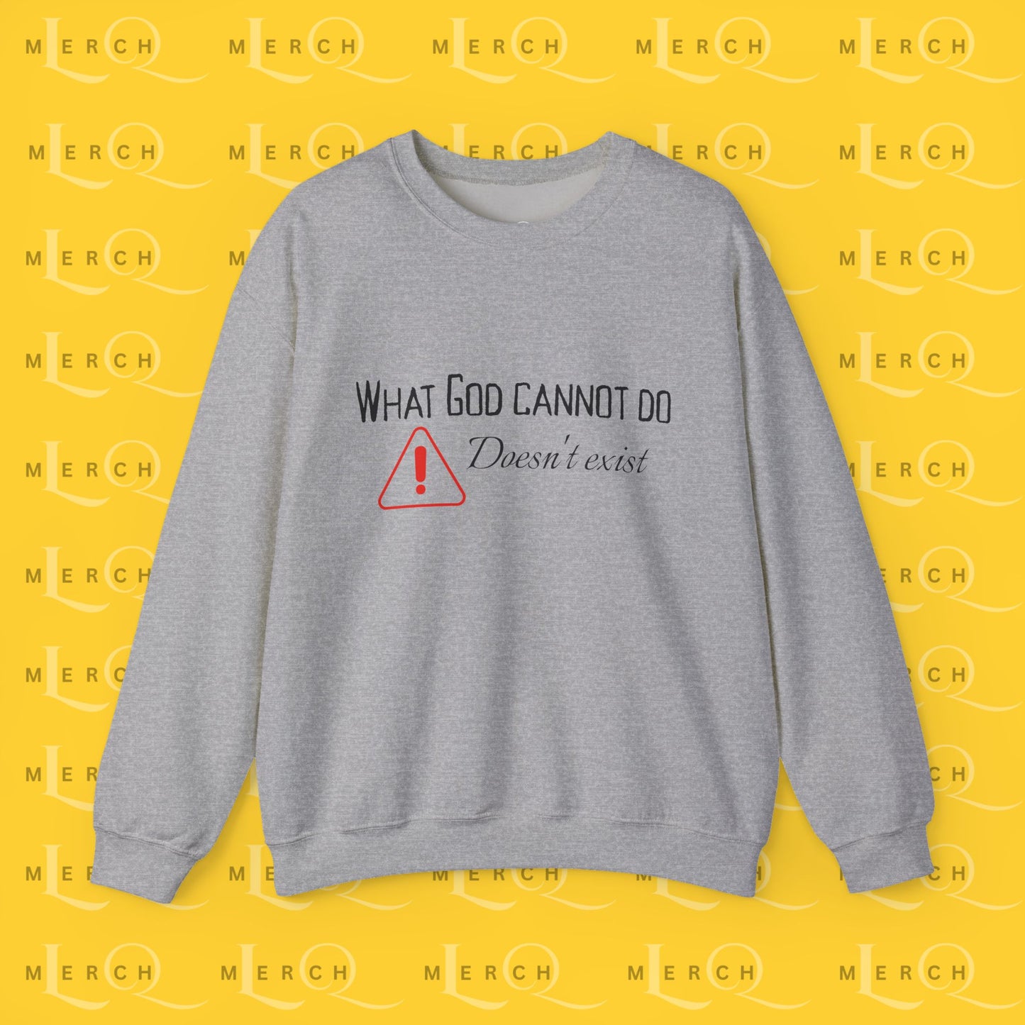 What God Cannot Do Doesn’t Exist - Crewneck Sweatshirt