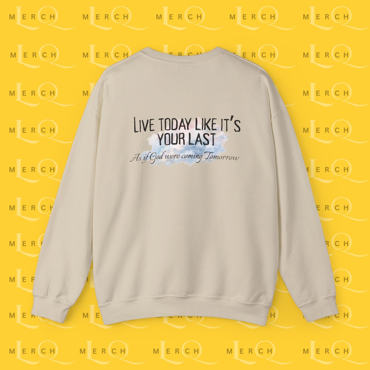 Live Today Like It’s Your Last - Crewneck Sweatshirt