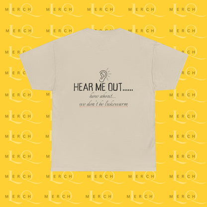 Hear Me Out - Unisex Heavy Cotton T-Shirt