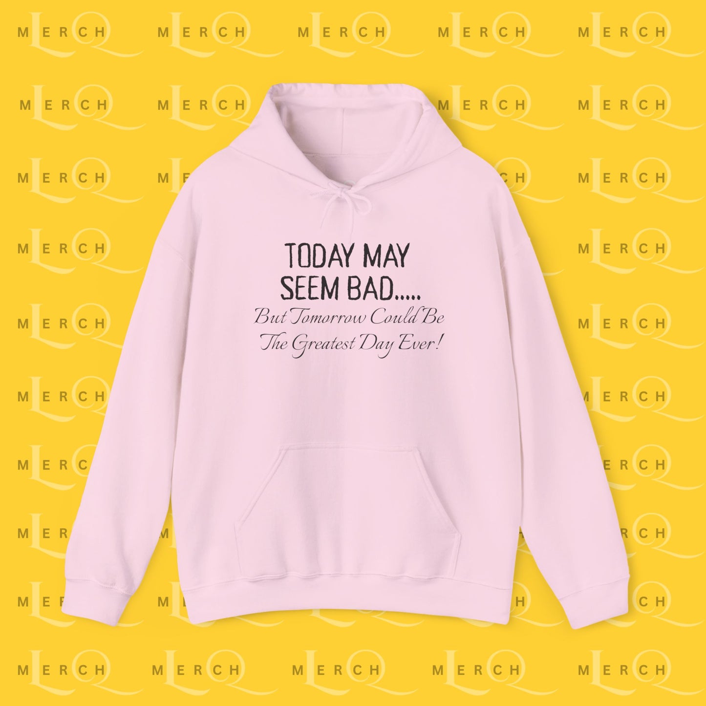 Today May Seem Bad - Cozy Hoodie