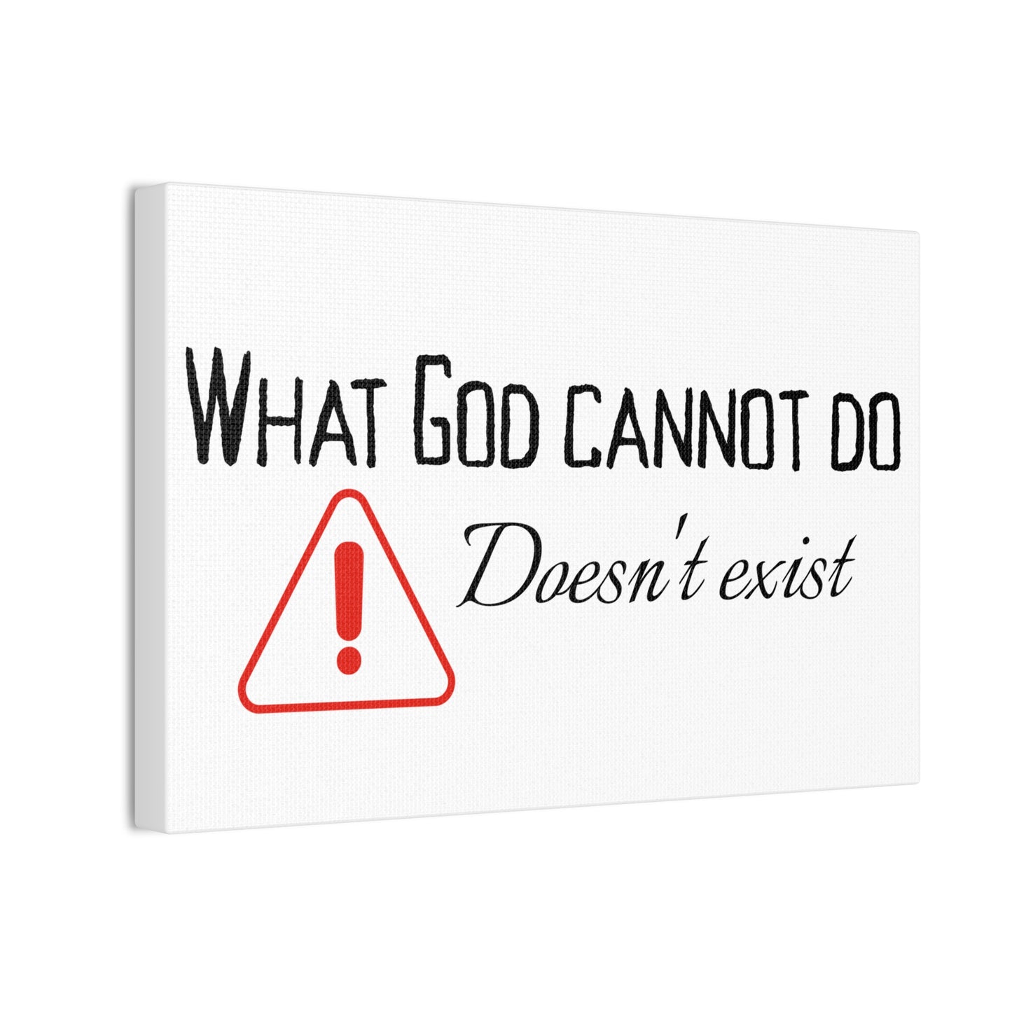 What God Cannot Do Doesn't Exist - Inspirational Wall Art