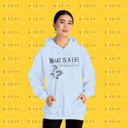 What is a life Without Jesus - Christian Hoodie