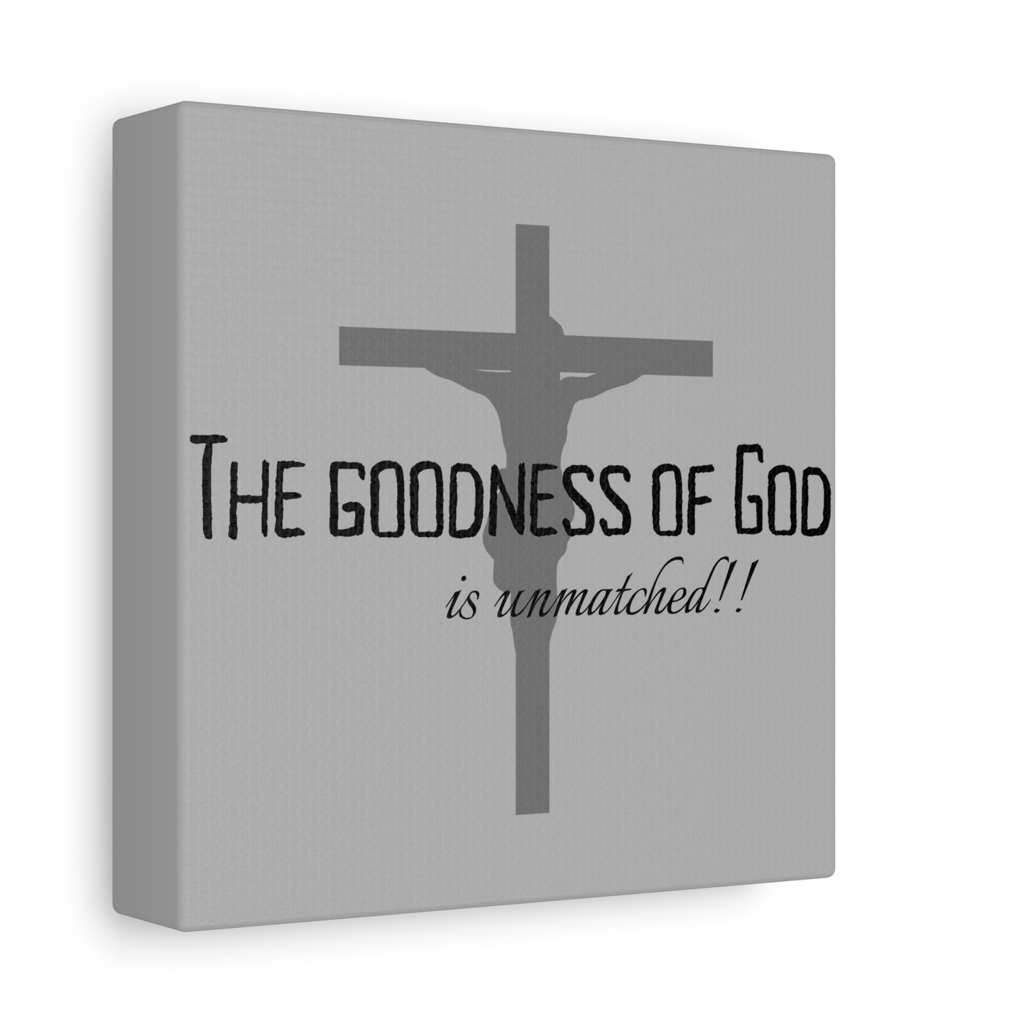 The Goodness of God is Unmatched - Christian Stretched Wall Canvas