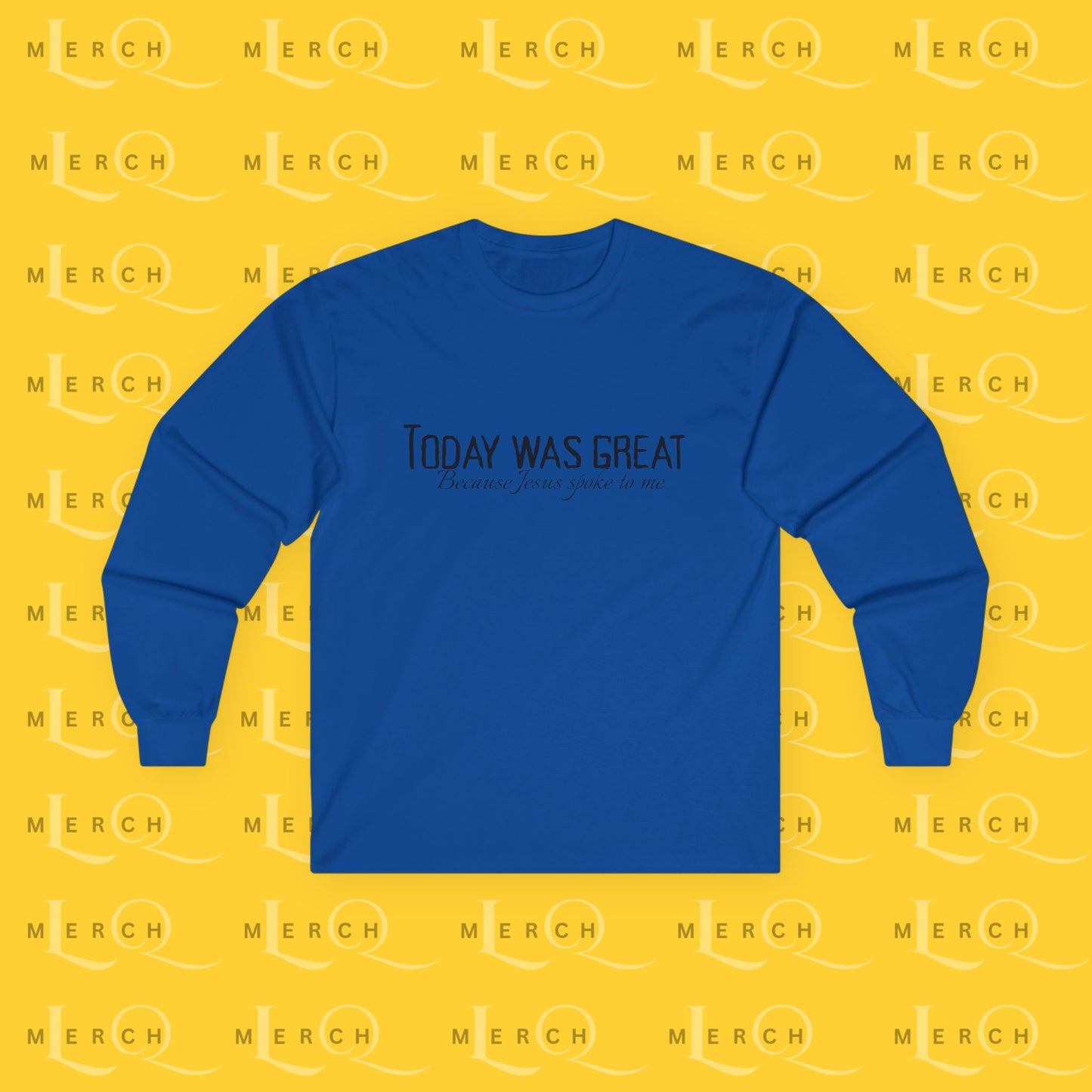 Today was Great - Long Sleeve Tee