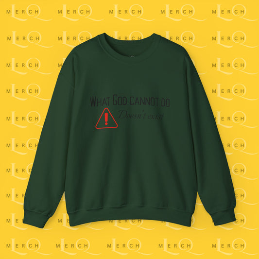 What God Cannot Do Doesn’t Exist - Crewneck Sweatshirt