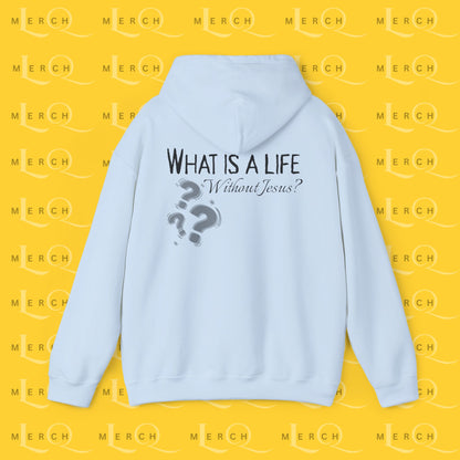 What is a life Without Jesus - Christian Hoodie