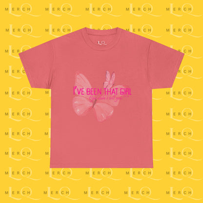 I’ve Been That Girl - Cotton T-Shirt