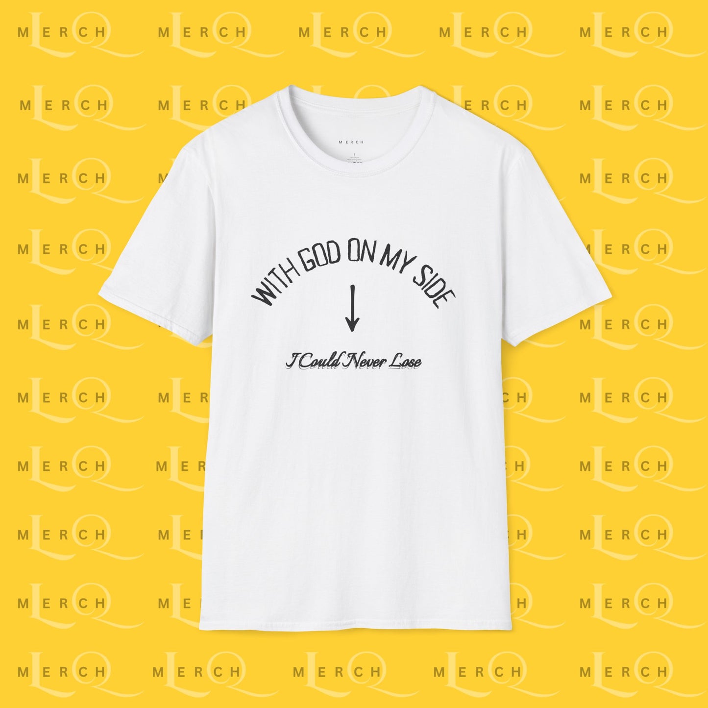 With God On My Side I Could Never Lose - T-Shirt