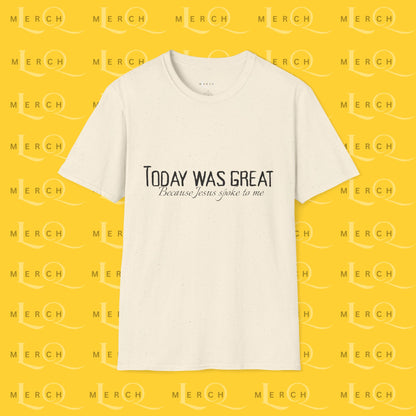 Today was Great - Unisex T-Shirt