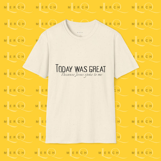 Today was Great - Unisex T-Shirt