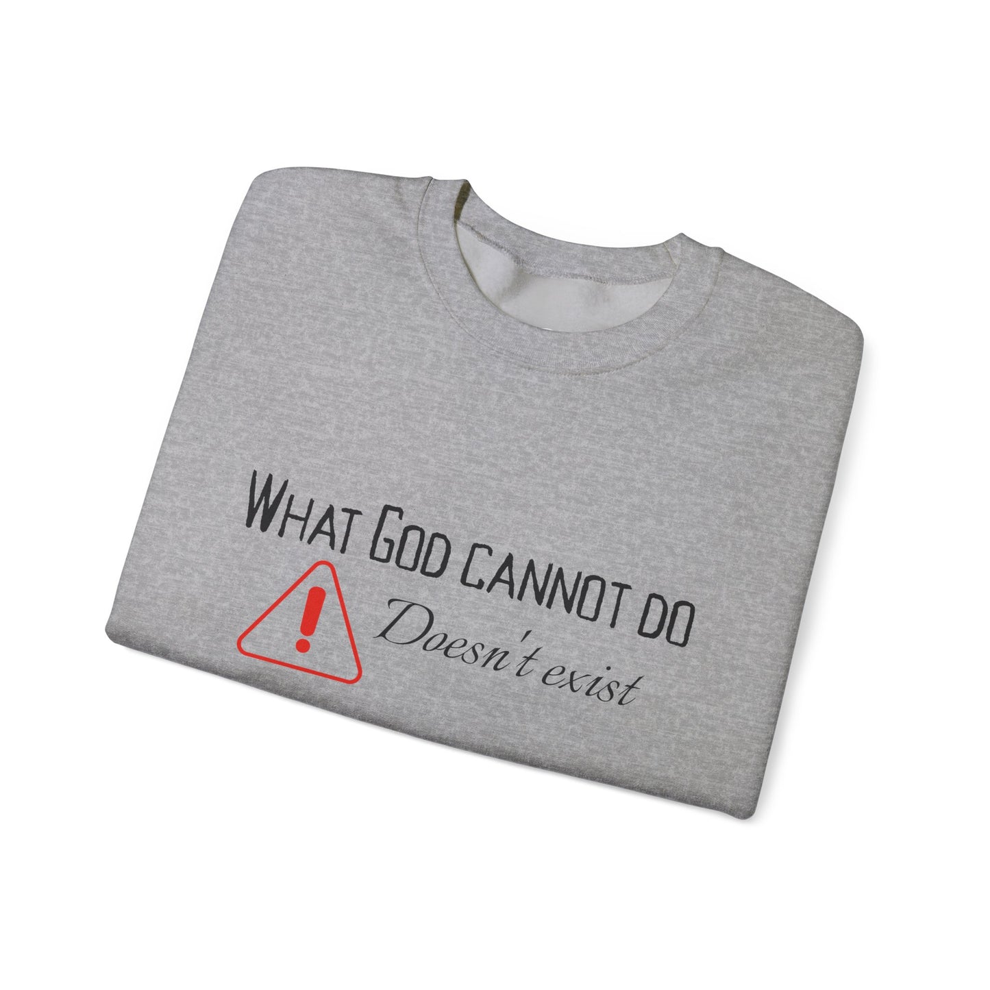 What God Cannot Do Doesn’t Exist - Crewneck Sweatshirt