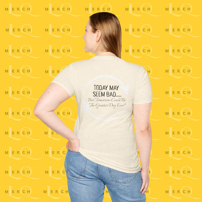 Today May Seem Bad - T-Shirt