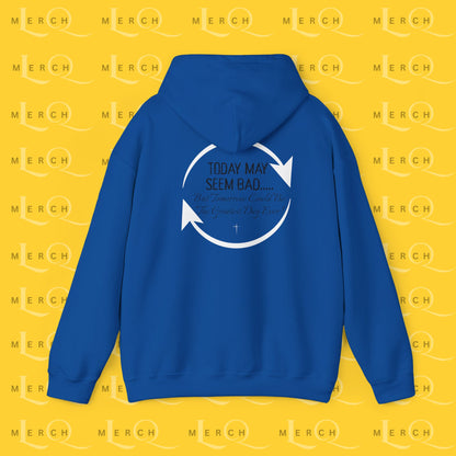 Today May Seem Bad - Cozy Hoodie