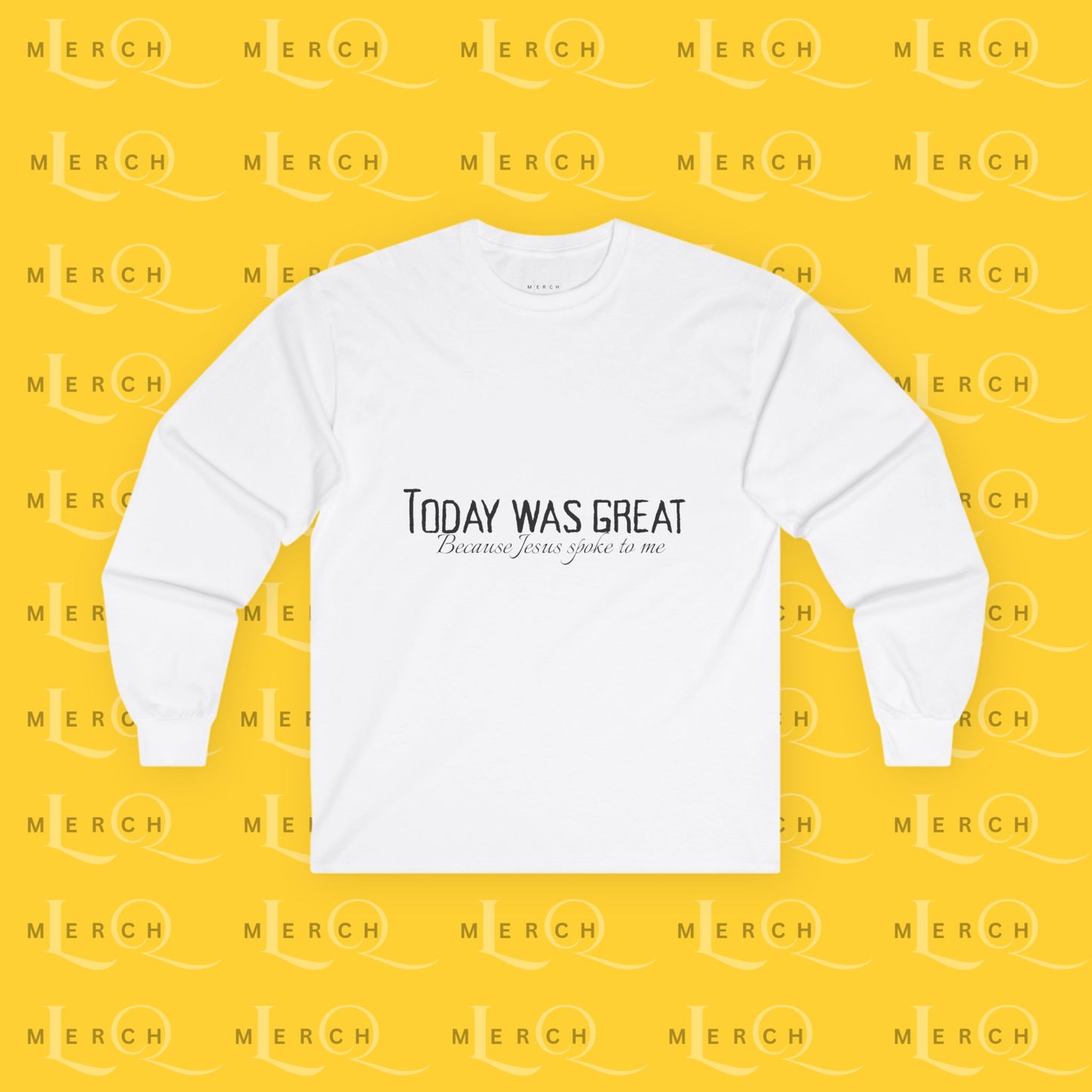 Today was Great - Long Sleeve Tee