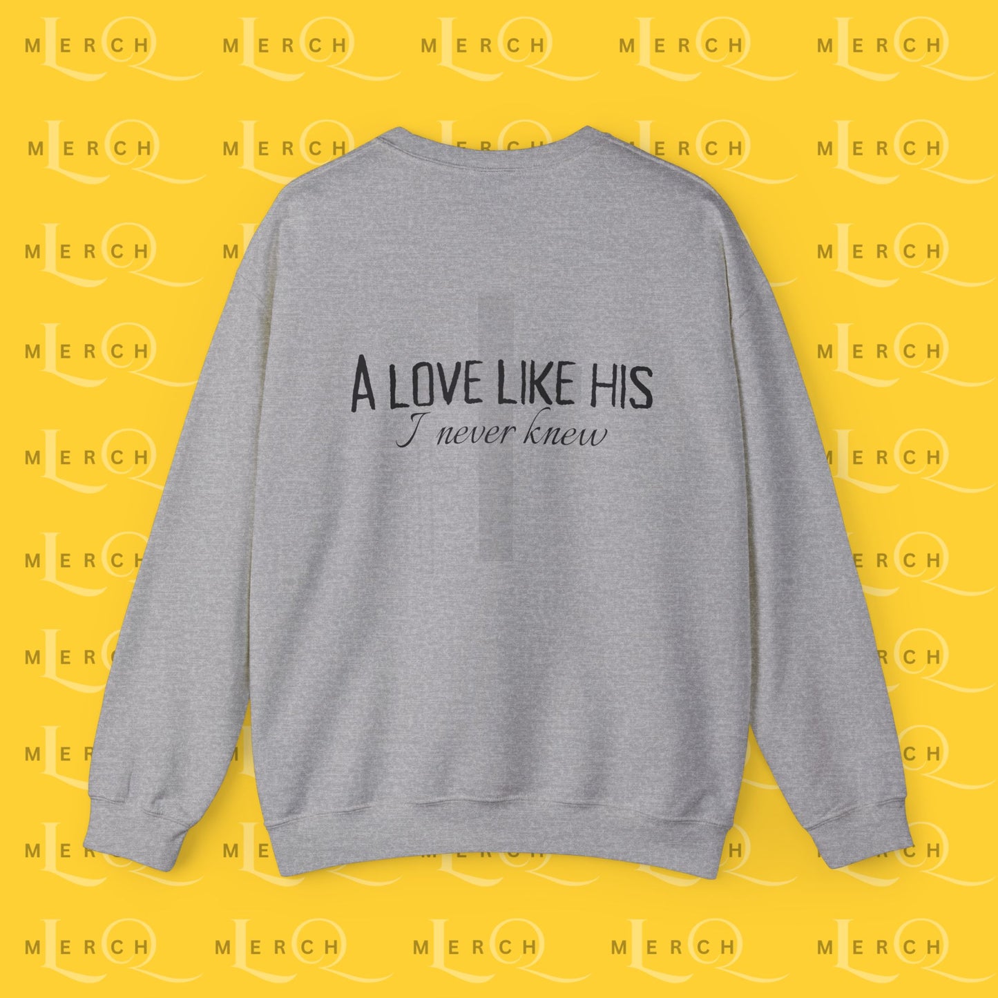 A Love Like His - Sweatshirt