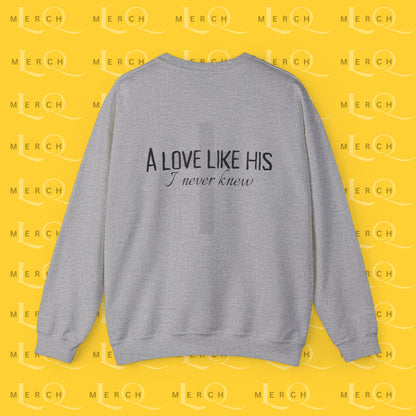 A Love Like His - Sweatshirt