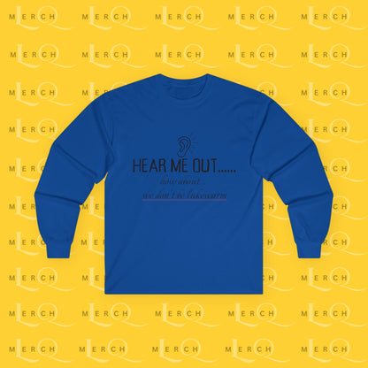 Hear Me Out - Unisex Long Sleeve