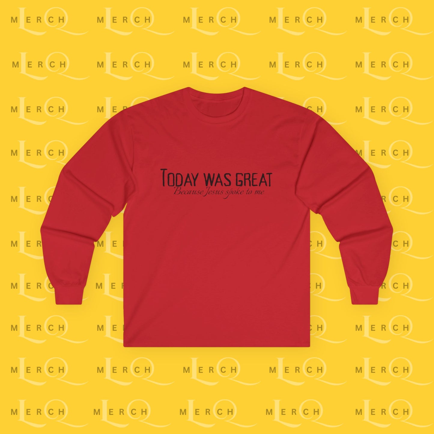 Today was Great - Long Sleeve Tee
