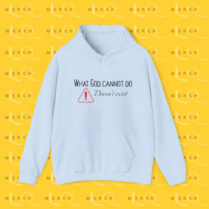 What God Cannot Do Doesn’t Exist - Inspirational Hoodie