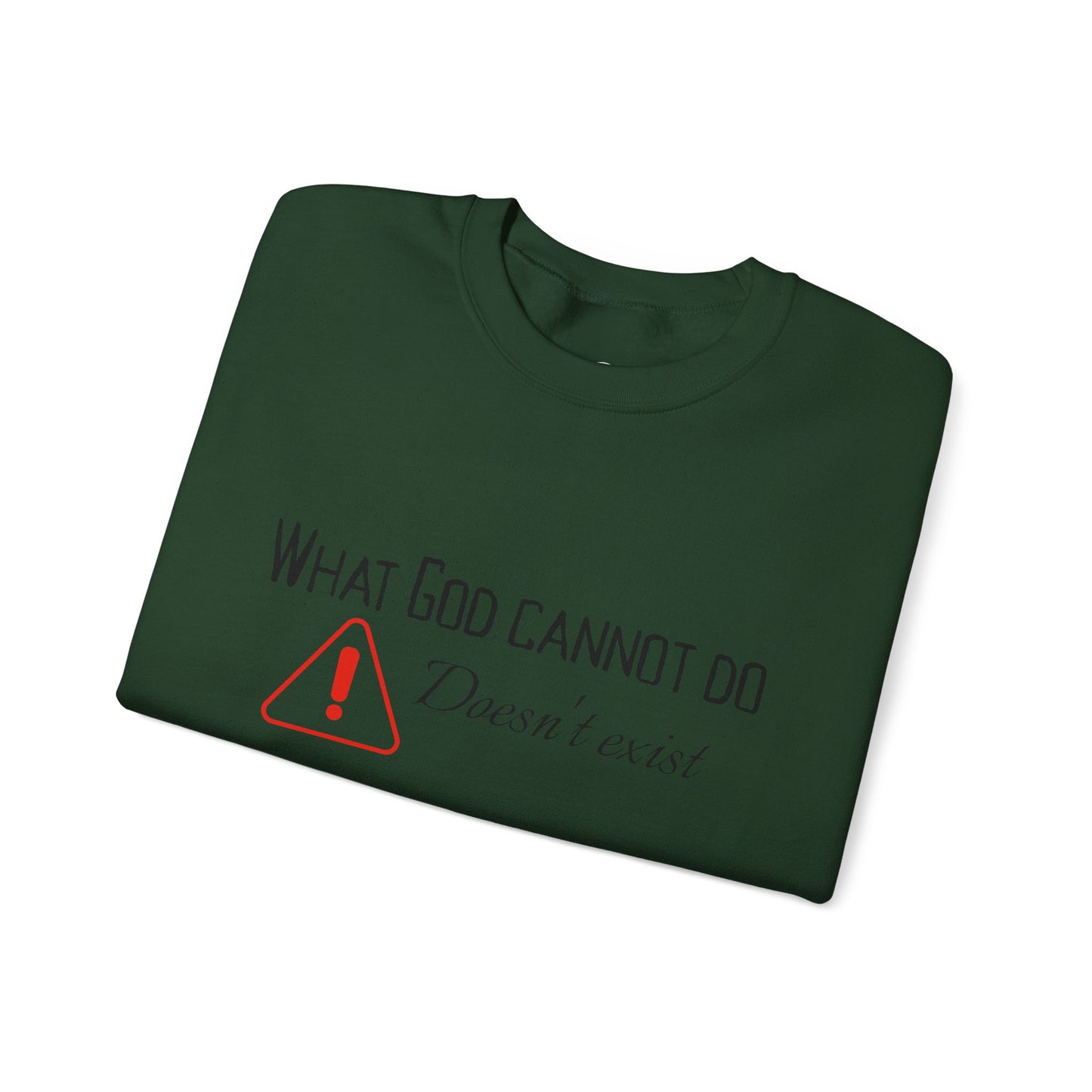 What God Cannot Do Doesn’t Exist - Crewneck Sweatshirt