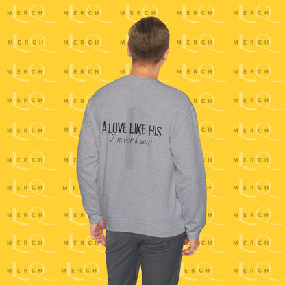 A Love Like His - Sweatshirt