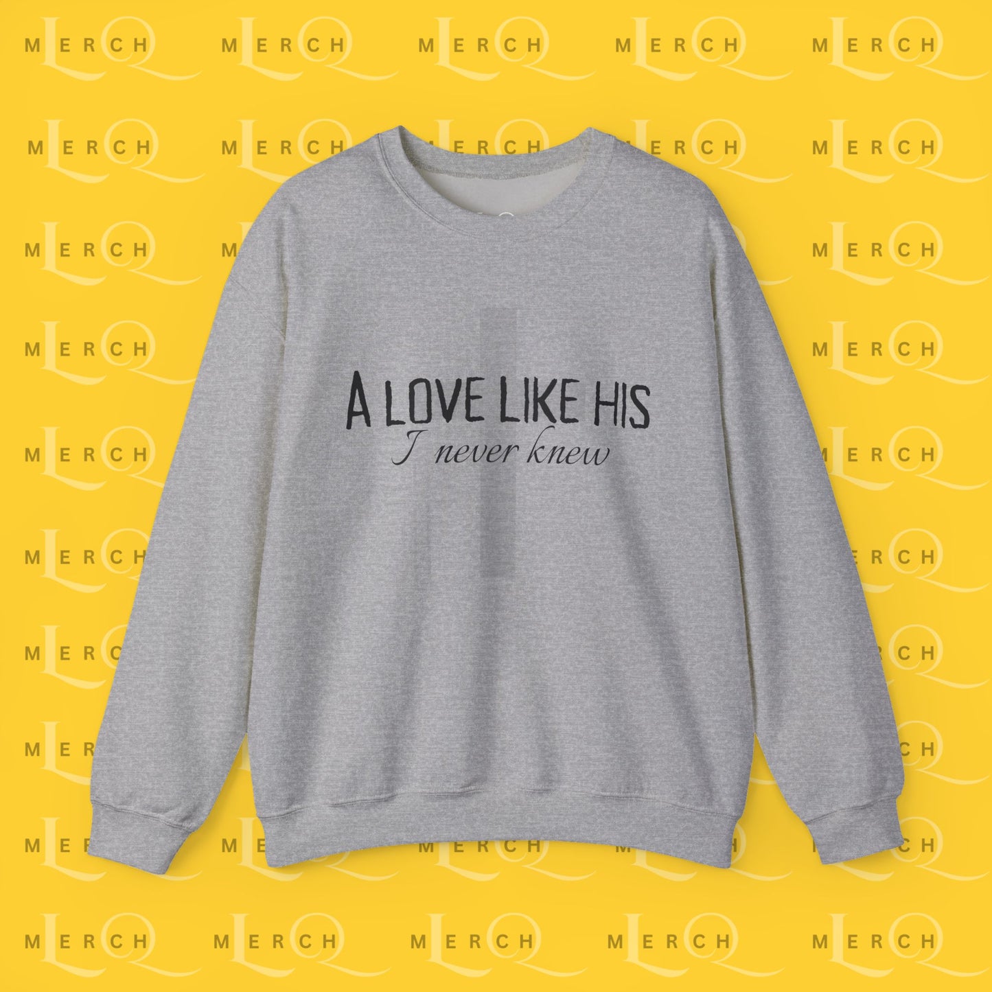 A Love Like His - Sweatshirt