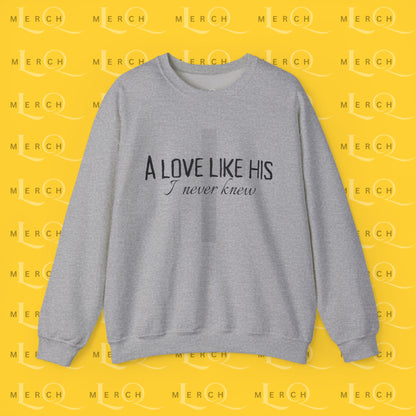 A Love Like His - Sweatshirt