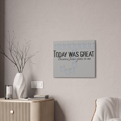 Today was Great! Inspirational Canvas Art