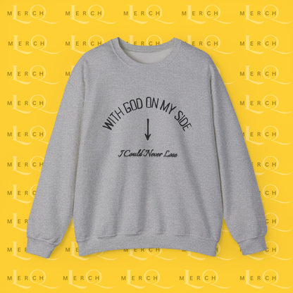 With God On My Side I Could Never Lose - Crewneck Sweatshirt