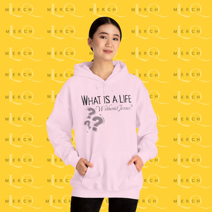 What is a life Without Jesus - Christian Hoodie