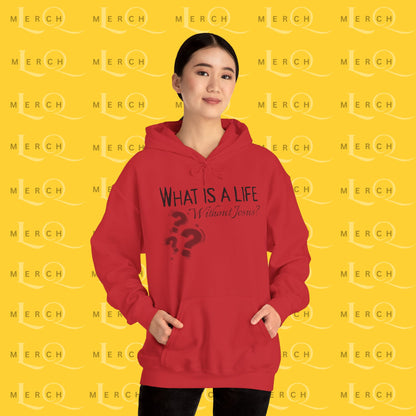 What is a life Without Jesus - Christian Hoodie