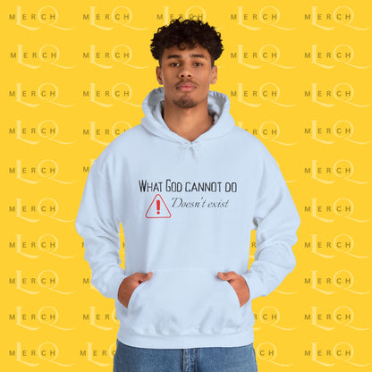 What God Cannot Do Doesn’t Exist - Inspirational Hoodie