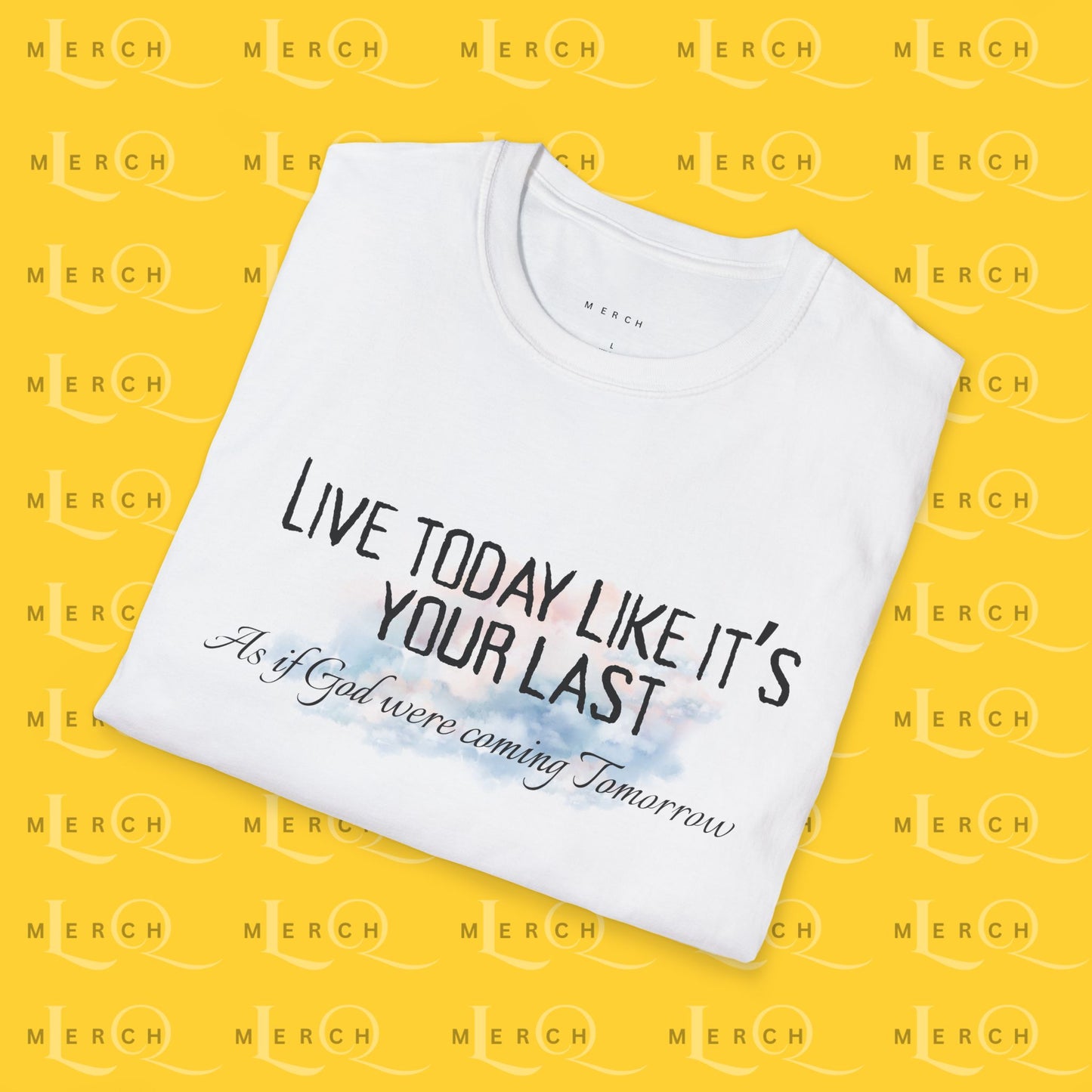 Live Today Like It’s Your Last T-Shirt — Inspirational Motivational Tee