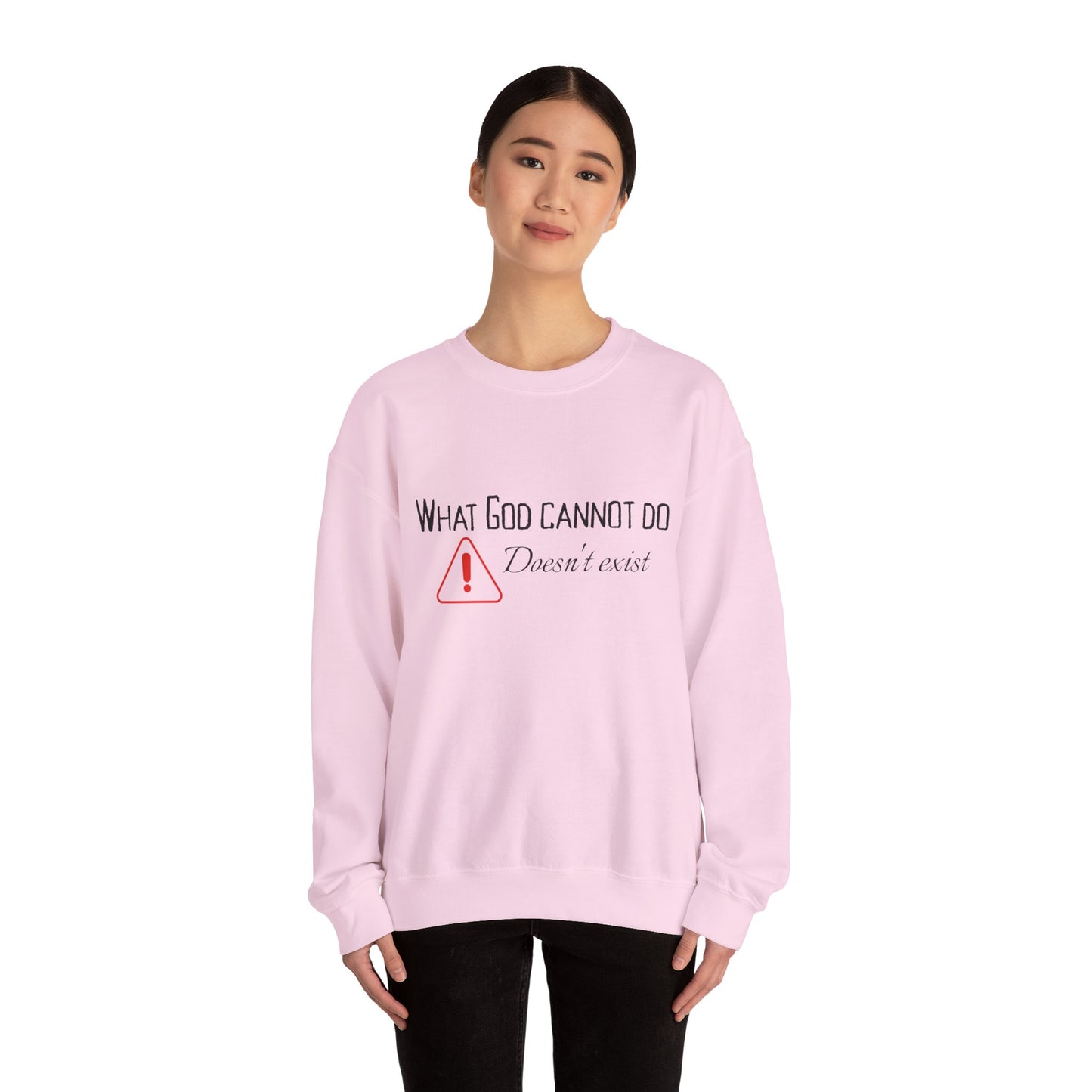 What God Cannot Do Doesn’t Exist - Crewneck Sweatshirt