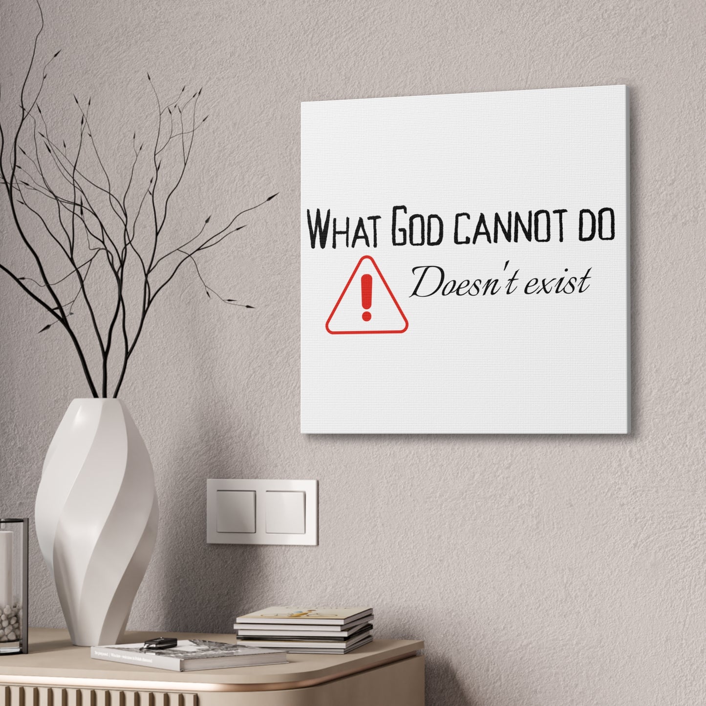 What God Cannot Do Doesn't Exist - Inspirational Wall Art