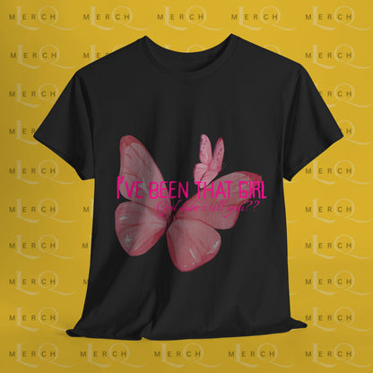 I’ve Been That Girl - Cotton T-Shirt