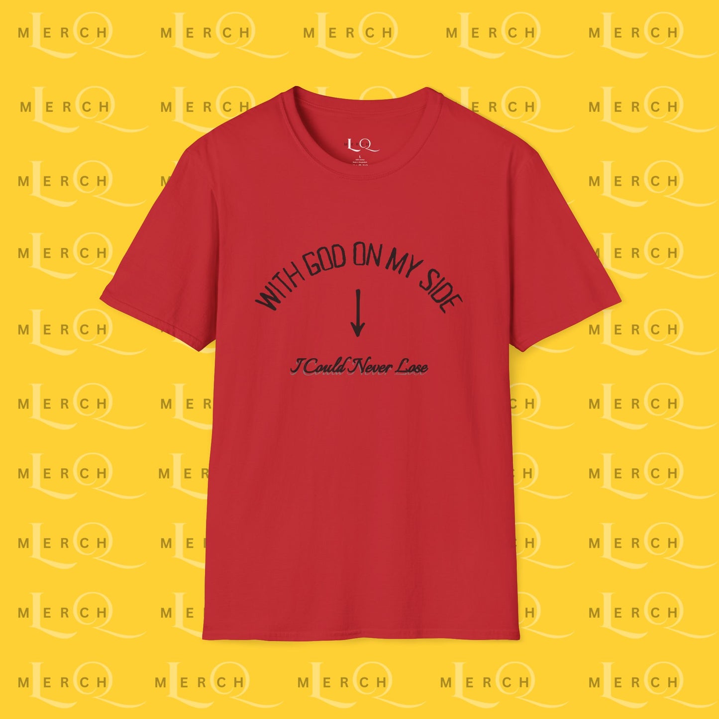 With God On My Side I Could Never Lose - T-Shirt