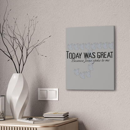Today was Great! Inspirational Canvas Art